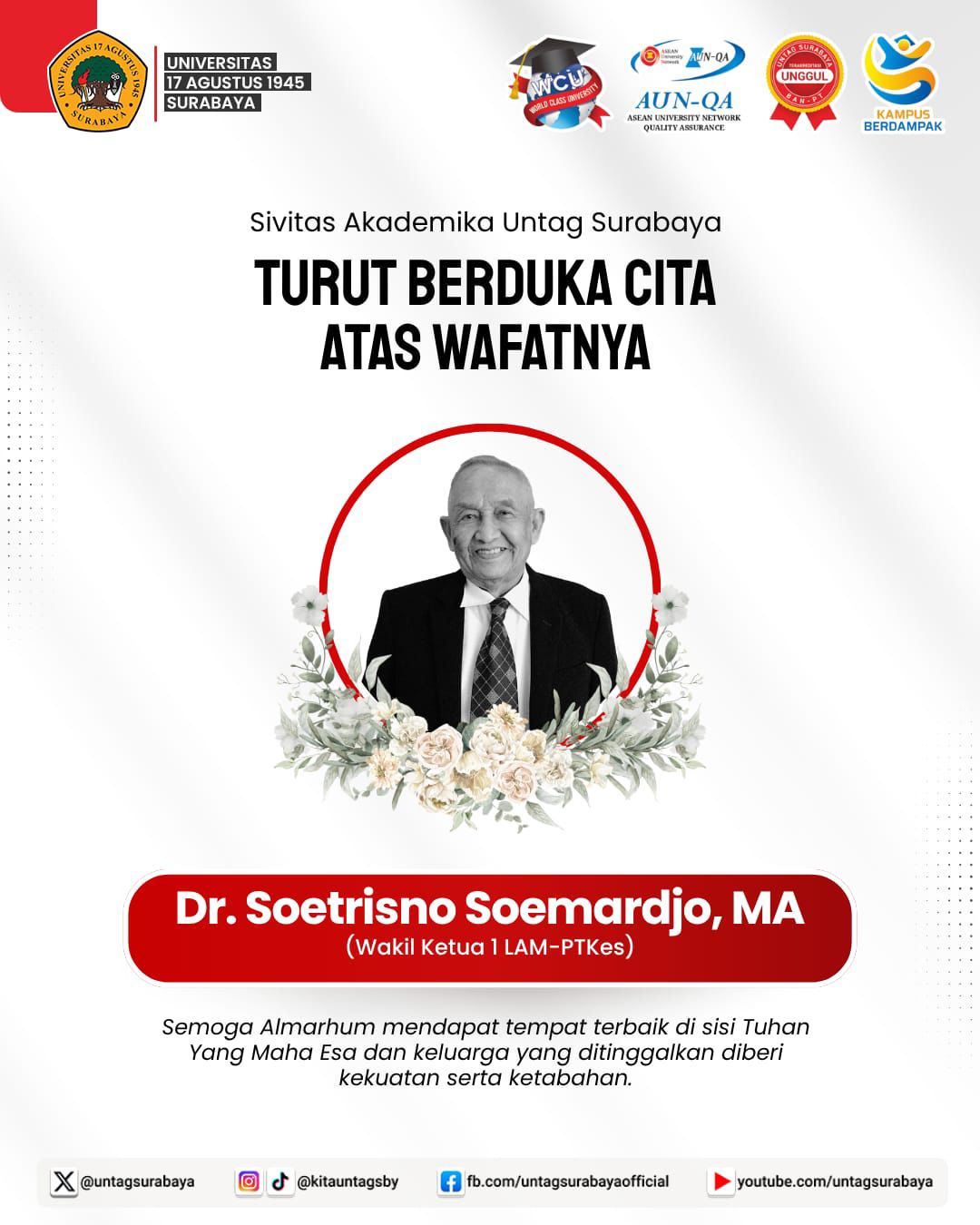 Segenap sivitas akademika Untag Surabaya menyampaikan turut berduka cita atas berpulangnya Wakil Ketua 1 LAM PTKes - Dr. Soetrisno Soemardjo, MA.